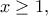 x\ge1,
