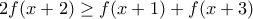 2f(x+2)} \ge f(x+1)}+f(x+3)
