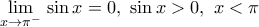 \underset{x\to {{\pi }^{-}}}{\mathop{\lim }}\,\sin x=0,\,\,\sin x>0,\,\,x<\pi 
