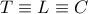 T\equiv L \equiv C