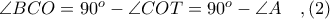 \angle BCO = 90^{o} - \angle COT = 90^{o} - \angle A\ \ \ ,(2)