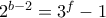 2^{b-2}=3^f-1