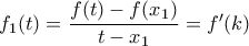 f_{1}(t)=\dfrac{f(t)-f(x_{1})}{t-x_{1}}=f'(k)