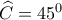 \widehat C = {45^0}