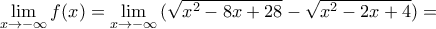 \underset{x\to -\infty }{\mathop{\lim }}\,f(x)=\underset{x\to -\infty }{\mathop{\lim }}\,(\sqrt{{{x}^{2}}-8x+28}-\sqrt{{{x}^{2}}-2x+4})=