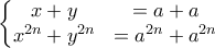 \left\{\begin{matrix} 
x+y &=a+a \\  
 x^{2n}+y^{2n}&=a^{2n}+a^{2n}  
\end{matrix}\right.