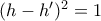 (h-h')^2=1