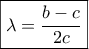 \boxed{ \lambda = \frac{{b - c}}{{2c}}} \boxed{ \lambda = \frac{{b - c}}{{2c}}}