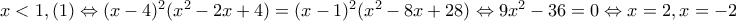 x< 1,(1)\Leftrightarrow (x-4)^{2}(x^{2}-2x+4)=(x-1)^{2}(x^{2}-8x+28)\Leftrightarrow 9x^{2}-36=0\Leftrightarrow x=2,x=-2