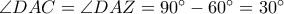 \angle DAC=\angle DAZ=90&deg;-60&deg;=30&deg;
