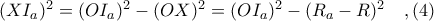 (XI_{a})^{2} = (OI_{a})^{2} - (OX)^{2} = (OI_{a})^{2} - (R_{a} - R)^{2}\ \ \ ,(4)