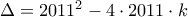 \Delta=2011^2-4 \cdot 2011\cdot k