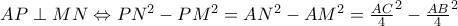 AP\perp MN \Leftrightarrow PN^{2}-PM^{2}=AN^{2}-AM^{2}=\frac{AC}{4}^{2}-\frac{AB}{4}^{2}