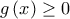 \displaystyle{g\left( x \right) \ge 0}