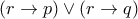 (r\rightarrow p) \vee (r\rightarrow q)