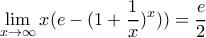 \displaystyle \lim_{x\rightarrow \infty }x({e-(1+\frac{1}{x})^{x}))=\frac{e}{2}