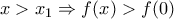x> x_{1}\Rightarrow f(x)> f(0) x> x_{1}\Rightarrow f(x)> f(0)