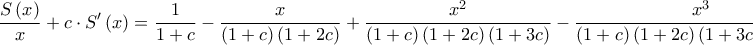 \displaystyle{\frac{{S\left( x \right)}}{x} + c \cdot S'\left( x \right) = \frac{1}{{1 + c}} - \frac{x}{{\left( {1 + c} \right)\left( {1 + 2c} \right)}} + \frac{{{x^2}}}{{\left( {1 + c} \right)\left( {1 + 2c} \right)\left( {1 + 3c} \right)}} - \frac{{{x^3}}}{{\left( {1 + c} \right)\left( {1 + 2c} \right)\left( {1 + 3c} \right)\left( {1 + 4c} \right)}} + ..}