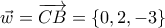 \vec{w}=\overrightarrow{CB}=\{0,2,-3\}
