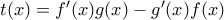 t(x)=f'(x)g(x)-g'(x)f(x)
