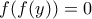 f(f(y))=0