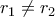 r_1\ne r_2