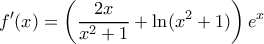 \displaystyle {f}'(x)=\left( \frac{2x}{{{x}^{2}}+1}+\ln ({{x}^{2}}+1) \right){{e}^{x}}