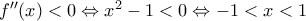 {f}''(x)<0\Leftrightarrow {{x}^{2}}-1<0\Leftrightarrow -1<x<1
