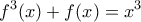\displaystyle{{f^3}(x) + f(x) = {x^3}}