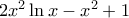 2{{x}^{2}}\ln x-{{x}^{2}}+1