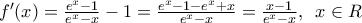 {f}'(x)=\frac{{{e}^{x}}-1}{{{e}^{x}}-x}-1=\frac{{{e}^{x}}-1-{{e}^{x}}+x}{{{e}^{x}}-x}=\frac{x-1}{{{e}^{x}}-x},\,\,\,x\in R {f}'(x)=\frac{{{e}^{x}}-1}{{{e}^{x}}-x}-1=\frac{{{e}^{x}}-1-{{e}^{x}}+x}{{{e}^{x}}-x}=\frac{x-1}{{{e}^{x}}-x},\,\,\,x\in R