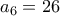 a_{6} = 26