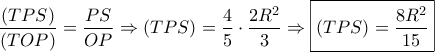\dfrac{{(TPS)}}{{(TOP)}} = \dfrac{{PS}}{{OP}} \Rightarrow (TPS) = \dfrac{4}{5} \cdot \dfrac{{2{R^2}}}{3} \Rightarrow \boxed{(TPS) = \dfrac{{8{R^2}}}{{15}}}