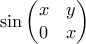 \displaystyle{ \sin\begin{pmatrix} x & y \\ 0 & x\end{pmatrix} }