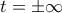 t=\pm \infty