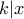k|x