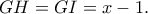 GH=GI=x-1. GH=GI=x-1.