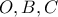O,B,C