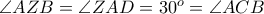 \angle AZB = \angle ZAD = 30^{o} = \angle ACB