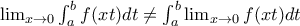 \lim_{x\rightarrow 0}\int_{a}^{b}{f(xt)}dt \ne \int_{a}^{b}\lim_{x\rightarrow 0}{f(xt)}dt
