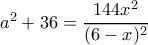 a^2+36=\dfrac{144x^2}{(6-x)^2}
