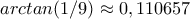 arctan(1/9)\approx 0,110657