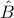 \displaystyle{\hat{B}}
