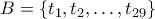 \displaystyle{B=\left\{t_{1},t_{2},\ldots,t_{29} \right\}}
