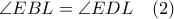 \angle EBL=\angle EDL \quad (2)