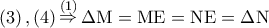 \left( 3 \right),\left( 4 \right)\mathop  \Rightarrow \limits^{\left( 1 \right)} \Delta {\rm M} = {\rm M}{\rm E} = {\rm N}{\rm E} = \Delta {\rm N}