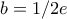 \displaystyle{b=1/2e}