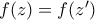 f(z) = f(z')