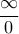 \displaystyle \frac{\infty}{0}