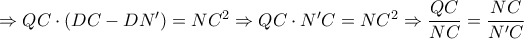 \Rightarrow QC\cdot (DC-DN{'}) = NC^2 \Rightarrow QC\cdot N{'}C = NC^2 \Rightarrow \dfrac{QC}{NC} =\dfrac{NC}{N{'}C} \Rightarrow QC\cdot (DC-DN{'}) = NC^2 \Rightarrow QC\cdot N{'}C = NC^2 \Rightarrow \dfrac{QC}{NC} =\dfrac{NC}{N{'}C}